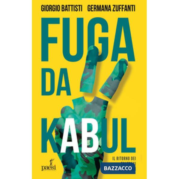 Fuga da Kabul. Il ritorno dei Talebani in Afghanistan