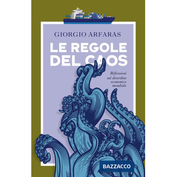 Regole del caos. Riflessioni sul disordine economico mondiale (Le)