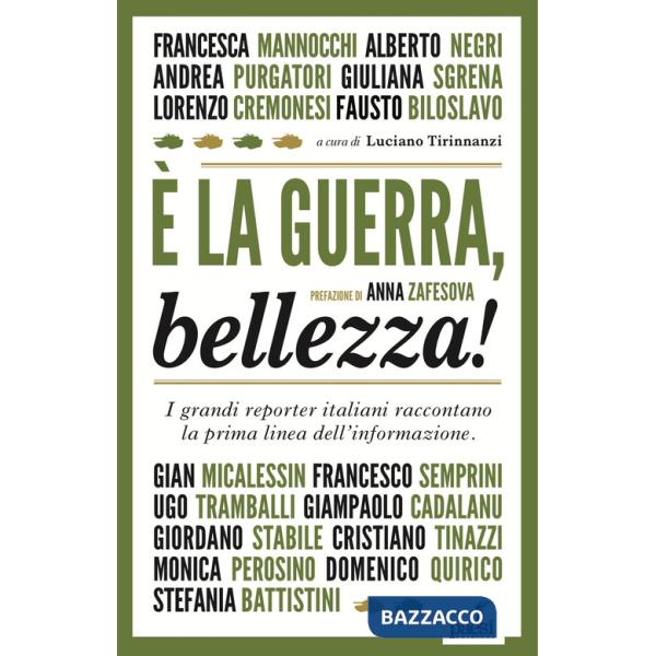 È la guerra, bellezza! I grandi reporter italiani raccontano la prima linea dell'informazione