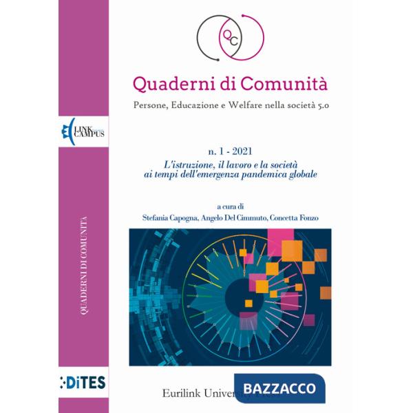 Quaderni di comunità. Persone, educazione e welfare nella società 5.0 (2021). Vol. 1: L' istituzione il lavoro e la società ai t