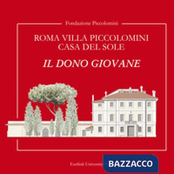 Roma Villa Piccolomini casa del sole. Il dono giovane. Ediz. lusso