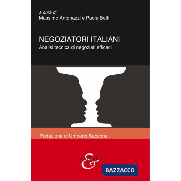 Negoziatori italiani. Analisi tecnica di negoziati efficaci