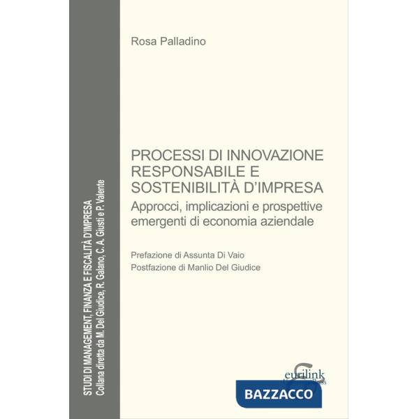 Processi di innovazione responsabile e sostenibilità. Approcci, implicazioni e prospettive emergenti di economia aziendale