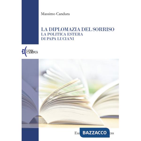 Diplomazia del sorriso. La politica estera di papa Luciani (La)