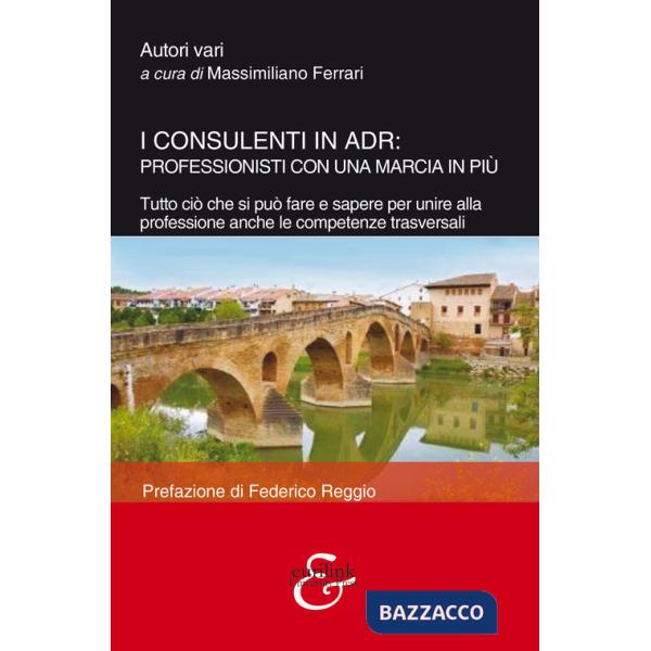 Consulenti in ADR: professionisti con una marcia in più. Tutto ciò che si può fare e sapere per unire alla professione anche le 
