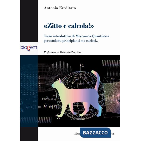 Zitto e calcola! Corso introduttivo di meccanica quantistica per studenti principianti ma curiosi...