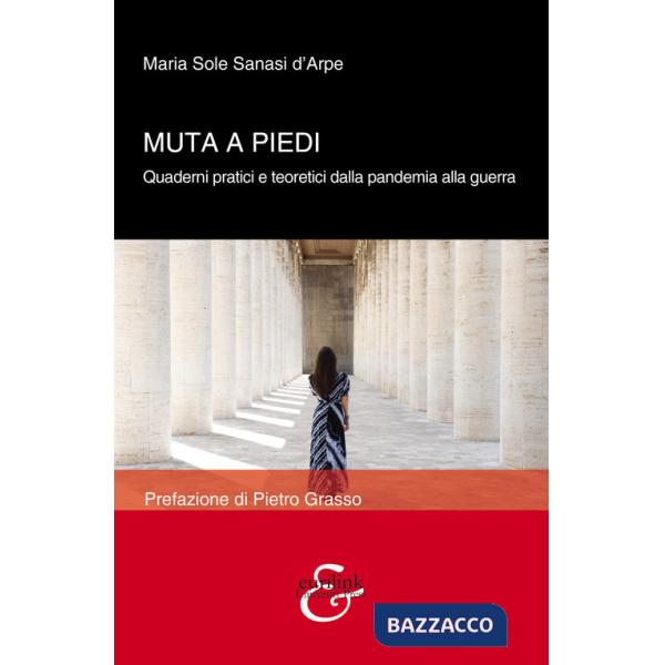 Muta a piedi. Quaderni pratici e teoretici dalla pandemia alla guerra