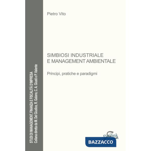 Simbiosi industriale e management ambientale. Principi, pratiche e paradigmi