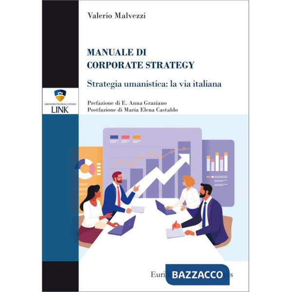 Manuale di corporate strategy. Strategia umanistica: la via italiana