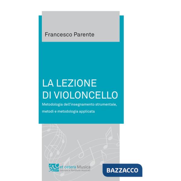 Lezione di violoncello. Metodologia dell'insegnamento strumentale, metodi e metodologia applicata (La)