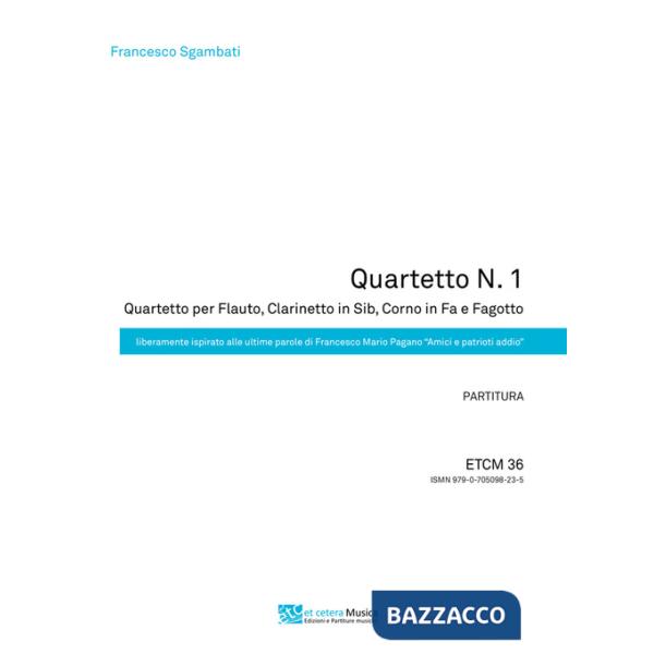 Quartetto N.1. Quartetto per Flauto, Clarinetto in Sib, Corno in Fa e Fagotto. Liberamente ispirato alle ultime parole di France