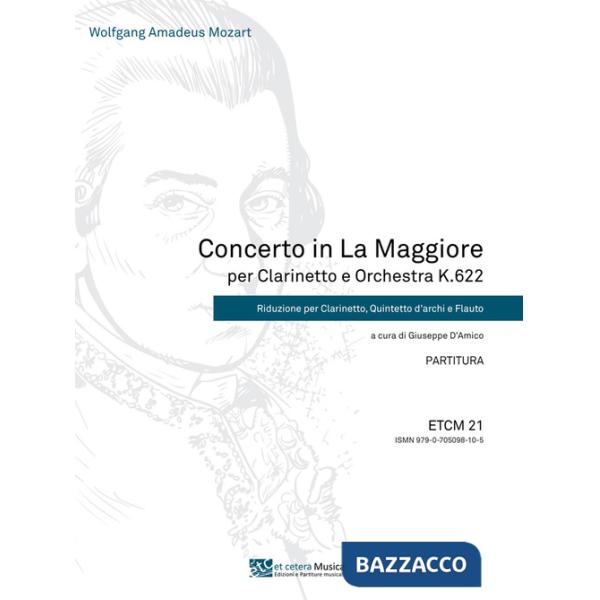 Concerto in la maggiore per clarinetto e orchestra K.622. Riduzione per clarinetto, quintetto d'archi e flauto