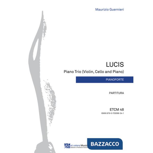 Lucis. Piano Trio (violin, cello and piano). Partitura. Ediz. integrale