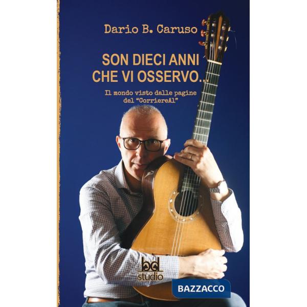 Son dieci anni che vi osservo... Il mondo visto dalle pagine del «CorriereAl»