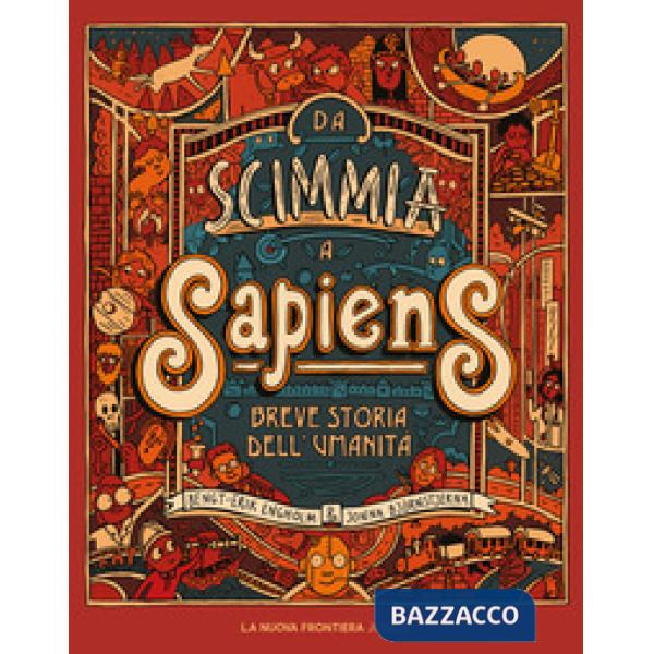 Da scimmia a Sapiens. Breve storia dell'umanità. Ediz. illustrata