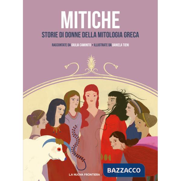 Mitiche. Storie di donne della mitologia greca