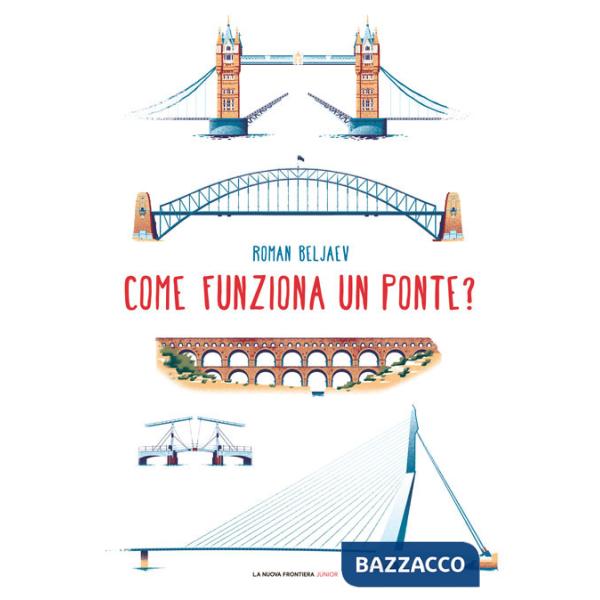 Come funziona un ponte? Ediz. illustrata