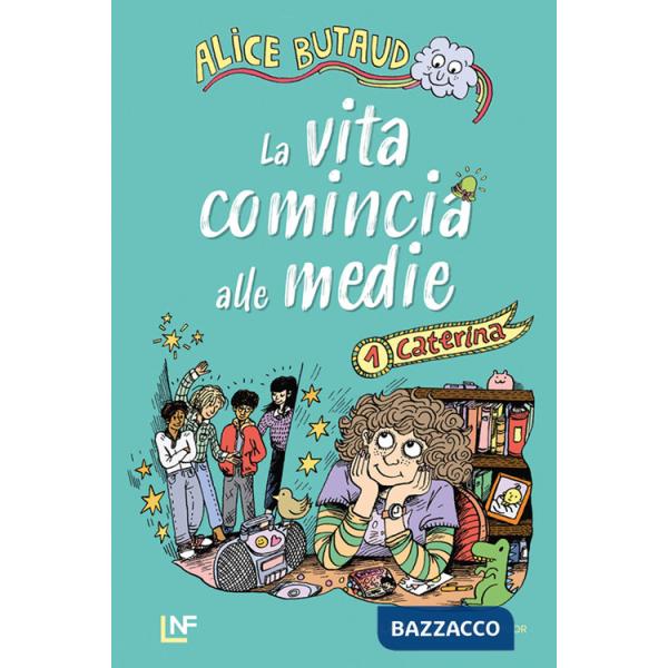 Caterina. La vita comincia alle medie. Vol. 1