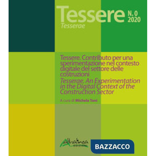 Tessere. Contributo per una sperimentazione nel contesto digitale del settore delle costruzioni-Tesserae. An experimentation in 