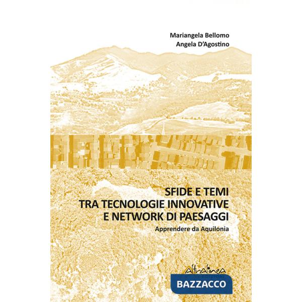Sfide e temi tra tecnologie innovative e network di paesaggi. Apprendere da Aquilonia