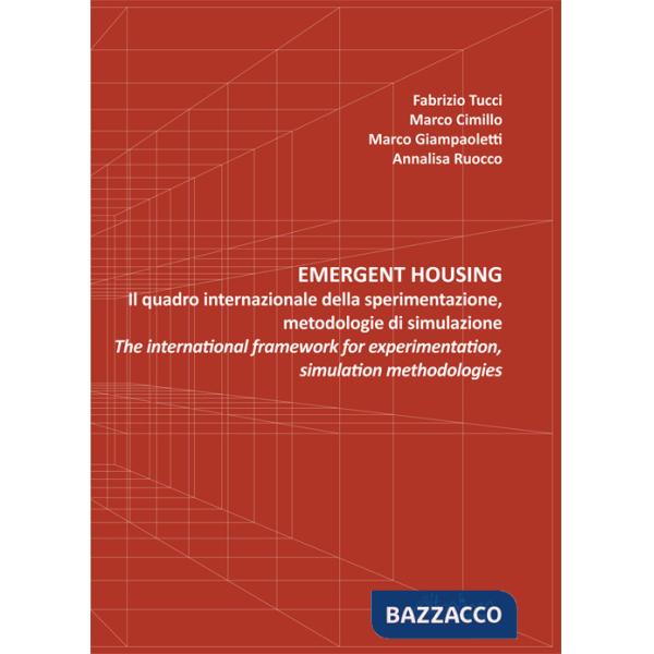 Emergent housing. Il quadro internazionale della sperimentazione, metodologie di simulazione-The international framework of expe