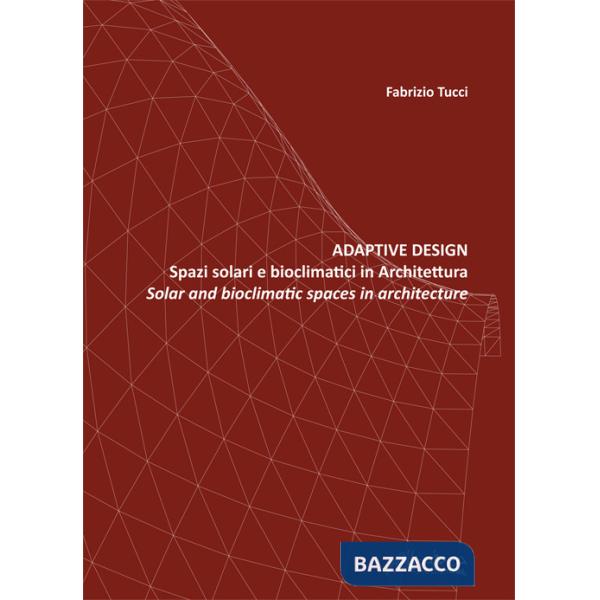 Adaptive design. Spazi solari e bioclimatici in architettura-Solar and bioclimatic spaces in Architecture