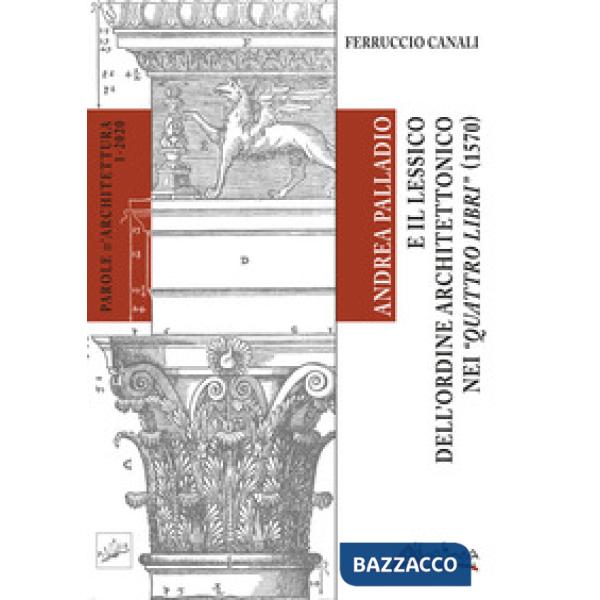 Andrea Palladio e il lessico dell'ordine architettonico nei "Quattro libri" (1570)