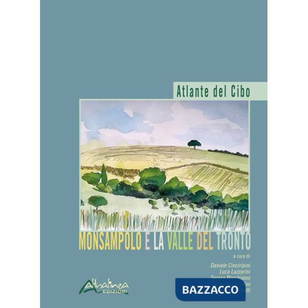 Atlante del cibo. Monsampolo e la Valle del Tronto