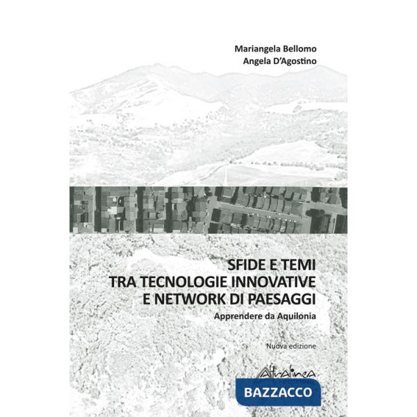 Sfide e temi tra tecnologie innovative e network di paesaggi. Apprendere da Aquilonia. Nuova ediz.