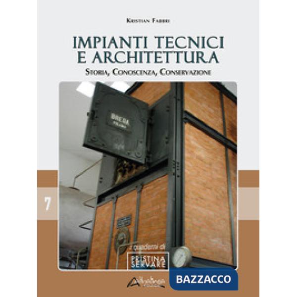 Impianti tecnici e architettura. Storia, conoscenza, conservazione
