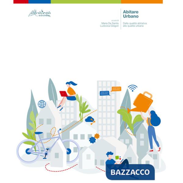 Abitare urbano. Dalla qualità abitativa alla qualità urbana