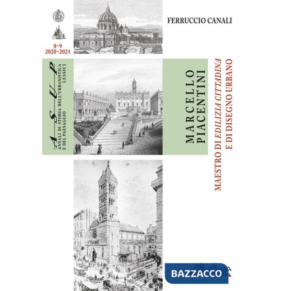 Marcello Piacentini. Maestro di Edilizia cittadina e di Disegno urbano