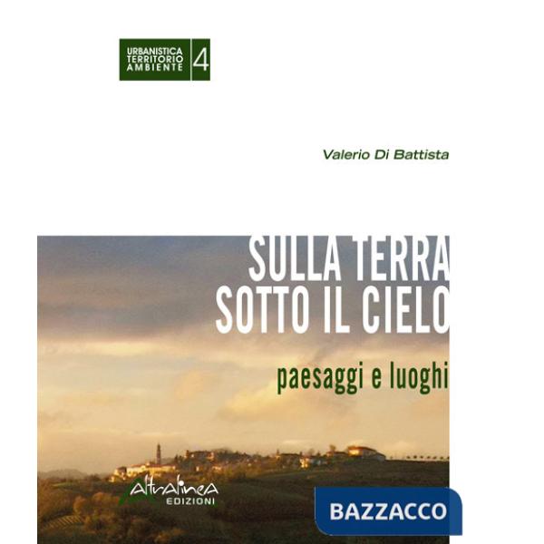 Sulla terra sotto il cielo. Paesaggi e luoghi