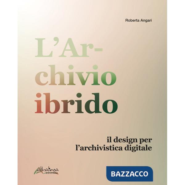 Archivio ibrido. Il design per l'archivistica digitale (L')