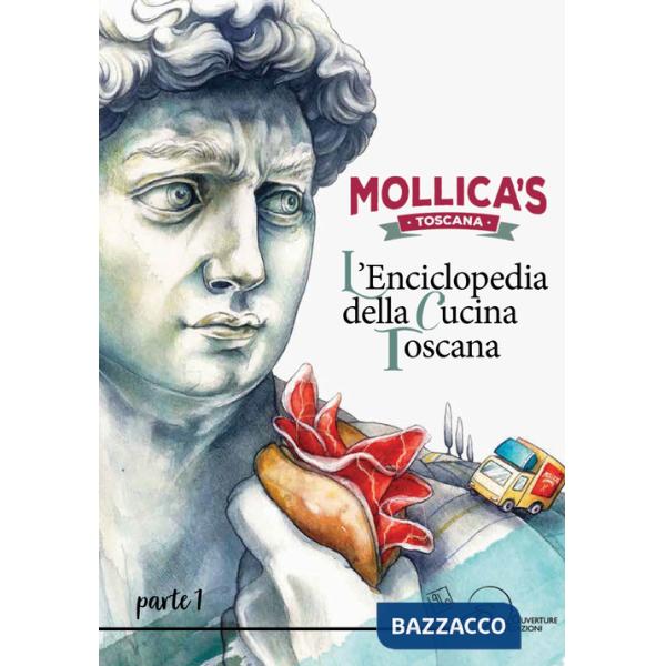 Mollica's Toscana. L'enciclopedia della cucina toscana. Vol. 1
