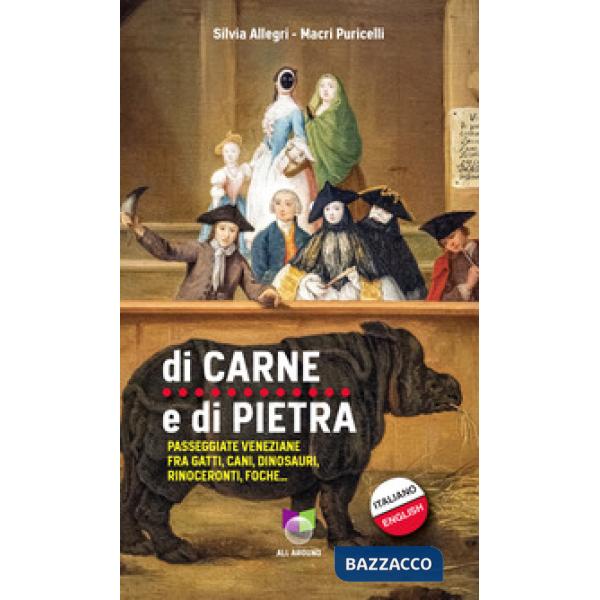 Di carne e di pietra. Passeggiate veneziane fra gatti, cani, dinosauri, rinoceronti, foche...