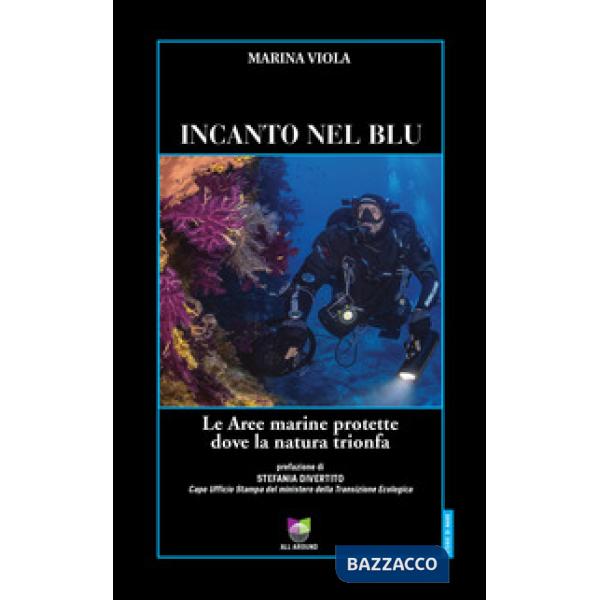 Incanto nel blu. Le Aree marine protette dove la natura trionfa