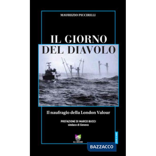 Giorno del diavolo. Il naufragio della London Valour (Il)
