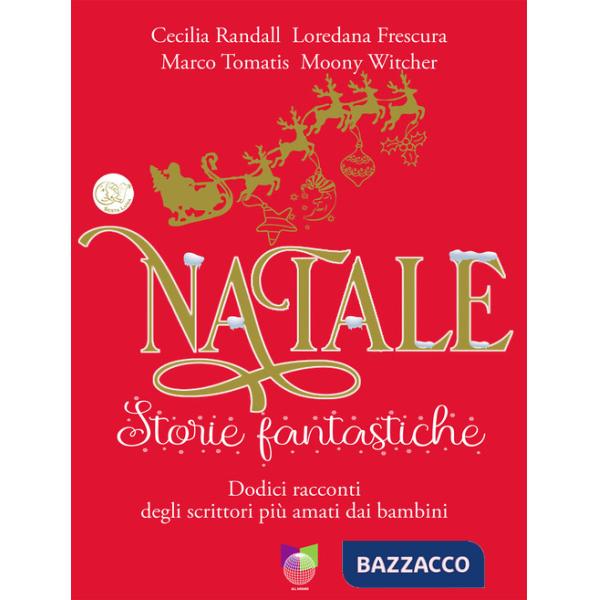 Natale storie fantastiche. Dodici racconti dagli scrittori più amati dai bambini. Ediz. illustrata