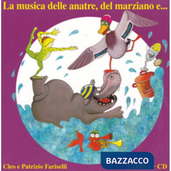 Musica delle anatre, del marziano e... Ediz. a colori. Con CD-Audio (La)