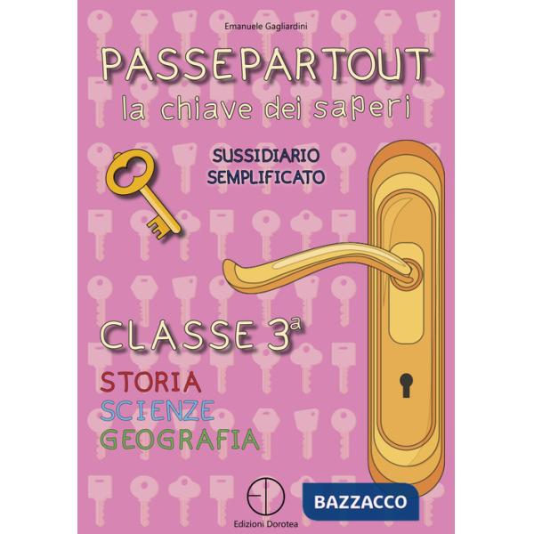 Passepartout. La chiave dei saperi. Sussidiario semplificato di storia, scienze e geografia. Per la 3ª classe elementare
