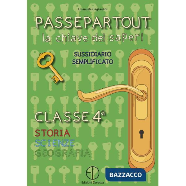 Passepartout. La chiave dei saperi. Sussidiario semplificato di storia, scienze e geografia. Per la 4ª classe elementare