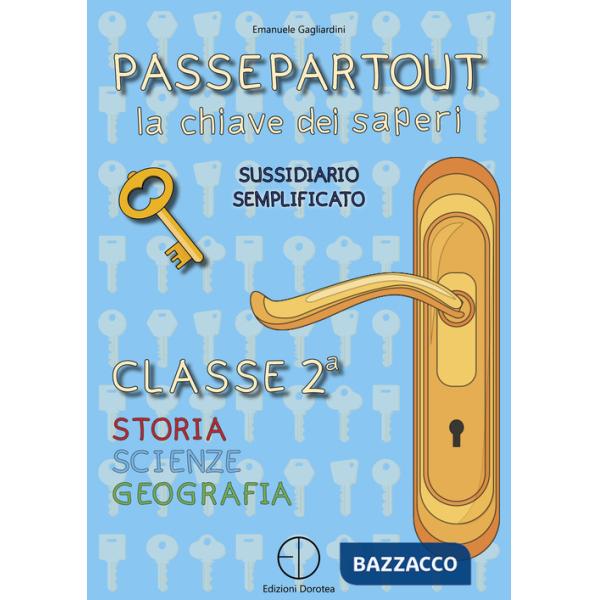 Passepartout. La chiave dei saperi. Sussidiario semplificato di storia, scienze e geografia. Per la 2ª classe elementare