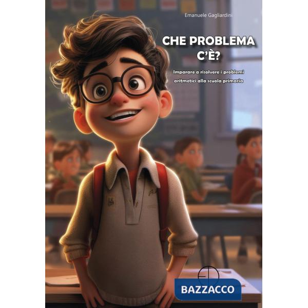 Che problema c'è? Imparare a risolvere i problemi aritmetici alla scuola primaria