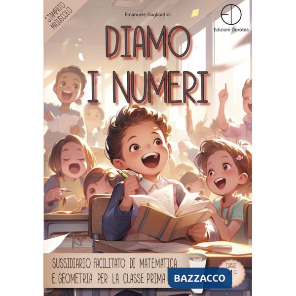 Diamo i numeri. Sussidiario facilitato di matematica e geometria per la classe prima