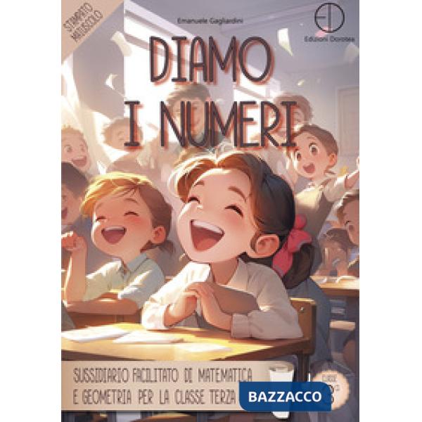 Diamo i numeri. Sussidiario facilitato di matematica e geometria per la classe terza