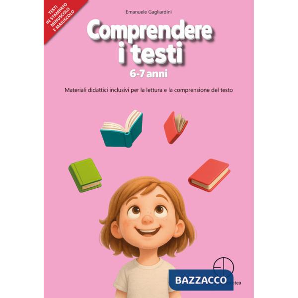 Comprendere i testi 6-7 anni. Materiali didattici inclusivi per la lettura e la comprensione del testo