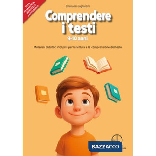Comprendere i testi 9-10 anni. Materiali didattici inclusivi per la lettura e la comprensione del testo