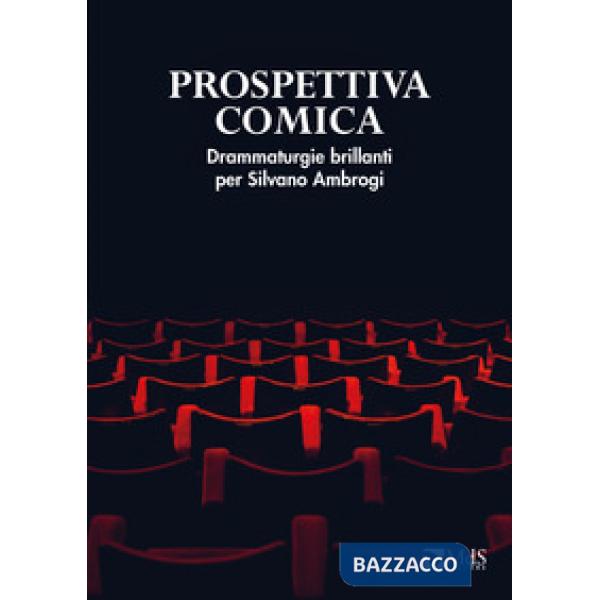 Prospettiva comica. Drammaturgie brillanti per Silvano Ambrogi