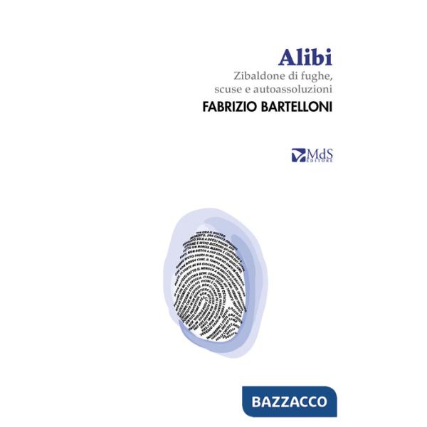 Alibi. Zibaldone di fughe, scuse e autoassoluzioni